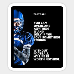 football american you can overcome anything if and only if you love something enough Sticker